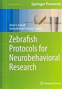 Zebrafish Protocols for Neurobehavioral Research (Hardcover, 2012)