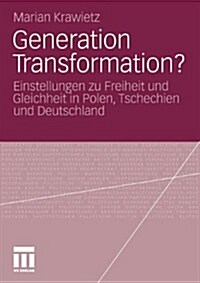 Generation Transformation?: Einstellungen Zu Freiheit Und Gleichheit in Polen, Tschechien Und Deutschland (Paperback, 2012)