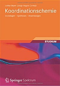 Koordinationschemie: Grundlagen - Synthesen - Anwendungen (Paperback, 2012)