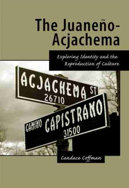 The Juaneno-Acjachema: Exploring Identity and the Reproduction of Culture (Paperback)