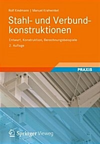 Stahl- Und Verbundkonstruktionen: Entwurf, Konstruktion, Berechnungsbeispiele (Hardcover, 2, 2., Vollst. Ube)