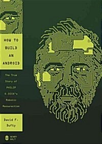 How to Build an Android: The True Story of Philip K. Dicks Robotic Resurrection (MP3 CD)