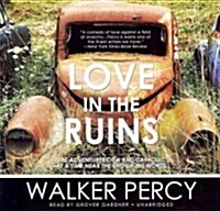 Love in the Ruins: The Adventures of a Bad Catholic at a Time Near the End of the World (Audio CD)