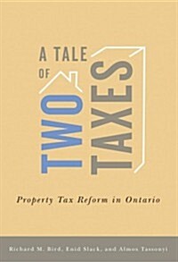 A Tale of Two Taxes: Property Tax Reform in Ontario (Paperback)
