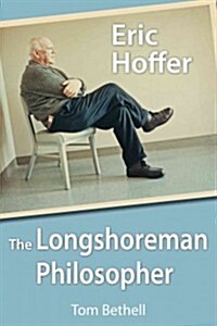 Eric Hoffer: The Longshoreman Philosopher Volume 616 (Hardcover)