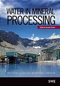 Water in Mineral Processing: Proceedings of the First International Symposium (Hardcover)