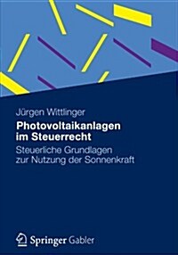 Photovoltaikanlagen Im Steuerrecht: Steuerliche Grundlagen Zur Nutzung Der Sonnenkraft (Paperback, 2012)