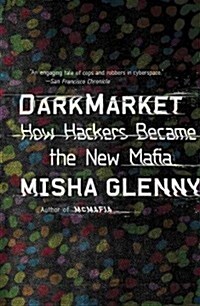 Darkmarket: How Hackers Became the New Mafia (Paperback)