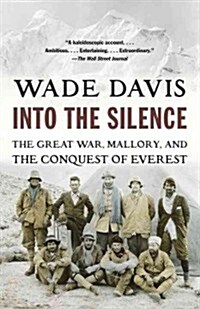 Into the Silence: The Great War, Mallory, and the Conquest of Everest (Paperback)