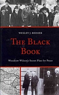 Black Book: Woodrow Wilsons Seccb: Woodrow Wilsons Secret Plan for Peace (Hardcover)