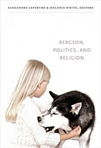 Bergson, Politics, and Religion (Paperback)