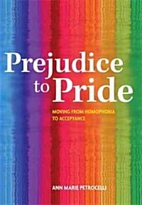 Prejudice to Pride: Moving from Homophobia to Acceptance (Paperback)