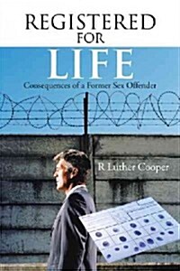 Registered for Life: Consequences of a Former Sex Offender (Hardcover)