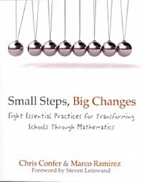 Small Steps, Big Changes: Eight Essential Practices for Transforming Schools Through Mathematics (Paperback)
