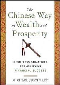 [중고] The Chinese Way to Wealth and Prosperity: 8 Timeless Strategies for Achieving Financial Success (Hardcover)