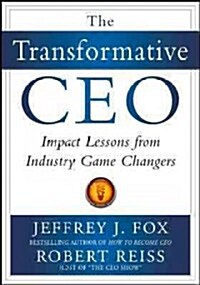 The Transformative CEO: Impact Lessons from Industry Game Changers (Hardcover)