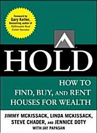 Hold: How to Find, Buy, and Rent Houses for Wealth (Paperback)