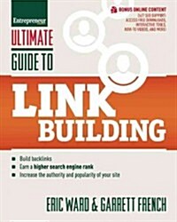 Ultimate Guide to Link Building: How to Build Backlinks, Authority and Credibility for Your Website, and Increase Click Traffic and Search Ranking (Paperback)