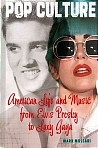 American Life and Music from Elvis Presley to Lady Gaga (Library Binding)