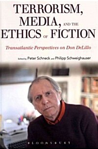 Terrorism, Media, and the Ethics of Fiction: Transatlantic Perspectives on Don Delillo (Paperback)