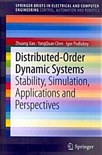 Distributed-Order Dynamic Systems : Stability, Simulation, Applications and Perspectives (Paperback, 2012)