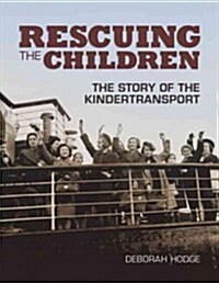 Rescuing the Children: The Story of the Kindertransport (Hardcover)