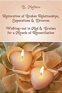 Restoration of Broken Relationships, Separations & Divorce (Paperback)