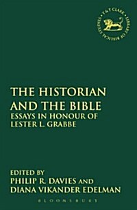 The Historian and the Bible : Essays in Honour of Lester L. Grabbe (Paperback)
