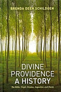 Divine Providence: A History: The Bible, Virgil, Orosius, Augustine, and Dante (Hardcover)