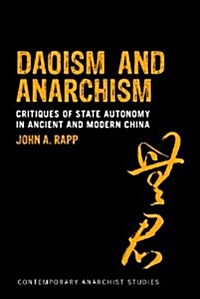 Daoism and Anarchism: Critiques of State Autonomy in Ancient and Modern China (Paperback)