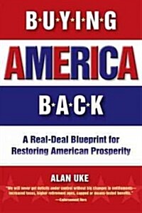 Buying America Back: A Real Deal Blueprint for Restoring American Prosperity (Paperback)