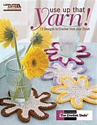 Use Up That Yarn! (Leisure Arts #5572) (Paperback)