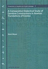 A Comparative Dialectical Study of Genitive Constructions in Aramaic Translations of Exodus (Hardcover)