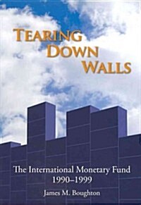 Tearing Down Walls: The International Monetary Fund 1990-1999 (Hardcover)