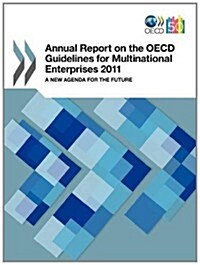Annual Report on the OECD Guidelines for Multinational Enterprises 2011: A New Agenda for the Future                                                   (Paperback)
