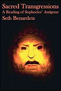 Sacred Transgressions: A Reading of Sophocles Antigone (Paperback)