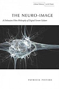 The Neuro-Image: A Deleuzian Film-Philosophy of Digital Screen Culture (Paperback)