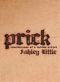 Prick: Confessions of a Tattoo Artist (Paperback)