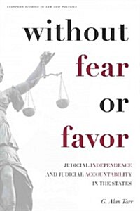 Without Fear or Favor: Judicial Independence and Judicial Accountability in the States (Paperback)