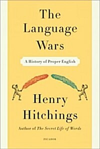 Language Wars: A History of Proper English (Paperback)