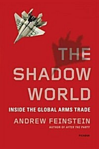 The Shadow World: Inside the Global Arms Trade (Paperback, Revised, Update)