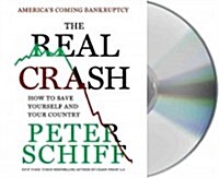 The Real Crash: Americas Coming Bankruptcy: How to Save Yourself and Your Country (Audio CD)