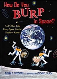 How Do You Burp in Space?: And Other Tips Every Space Tourist Needs to Know (Library Binding)