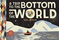 (A) trip to the bottom of the world with Mouse : a Toon Book