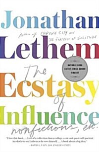 The Ecstasy of Influence: Nonfictions, Etc. (Paperback)