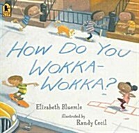 How Do You Wokka-Wokka? (Paperback, Reprint)
