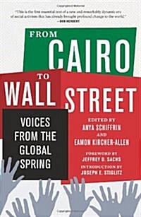 From Cairo to Wall Street : Voices from the Global Spring (Paperback)