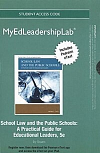 New Myedleadershiplab with Pearson Etext -- Standalone Access Card-- For School Law and the Public Schools: A Practical Guide for Educational Leaders (Hardcover, 5, Revised)