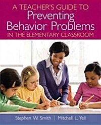 A Teachers Guide to Preventing Behavior Problems in the Elementary Classroom (Paperback)