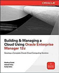 Building and Managing a Cloud Using Oracle Enterprise Manager 12c (Paperback, New)
